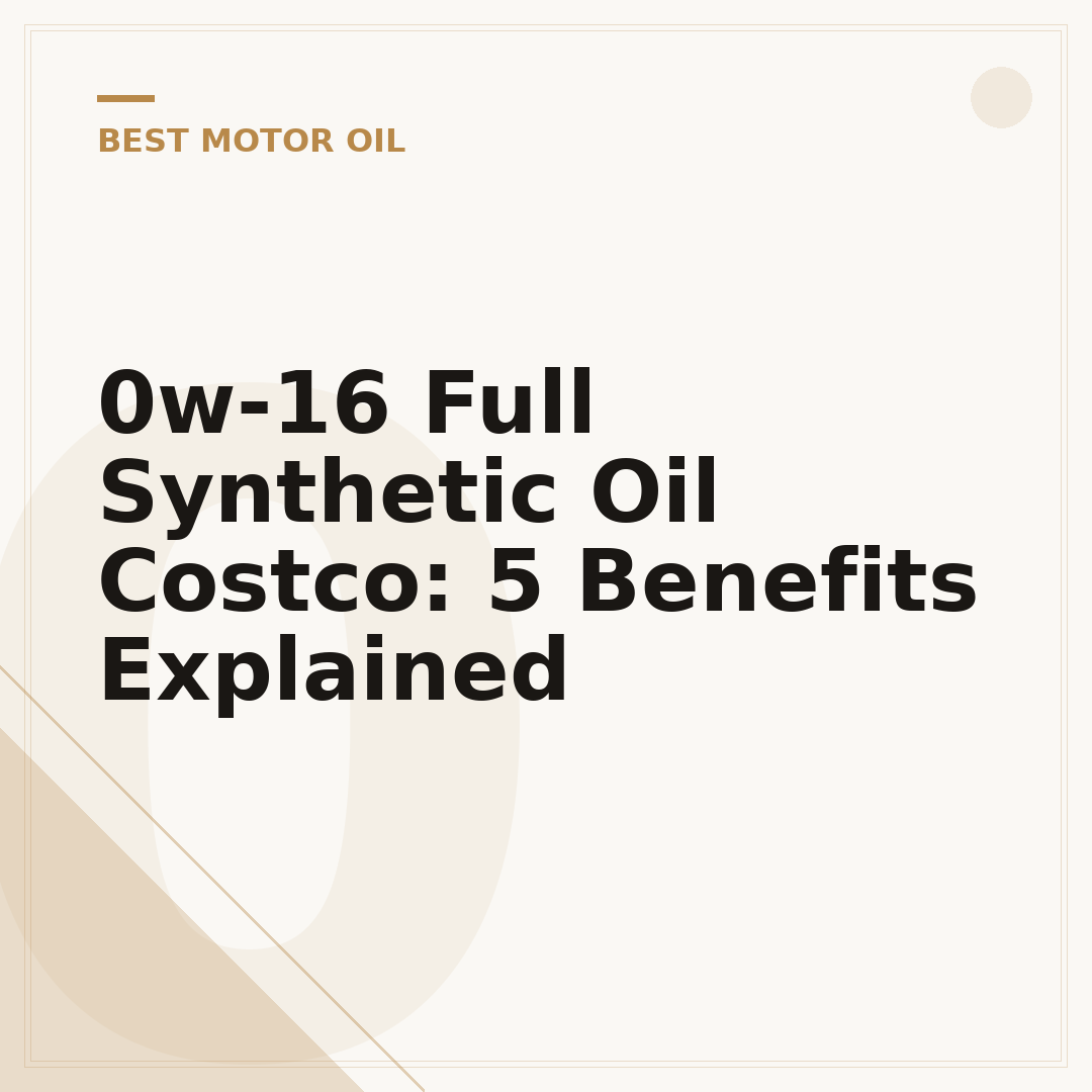 0w-16 Full Synthetic Oil Costco: 5 Benefits Explained