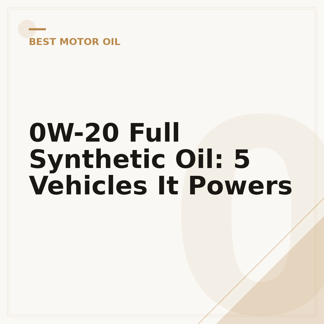 0W-20 Full Synthetic Oil: 5 Vehicles It Powers