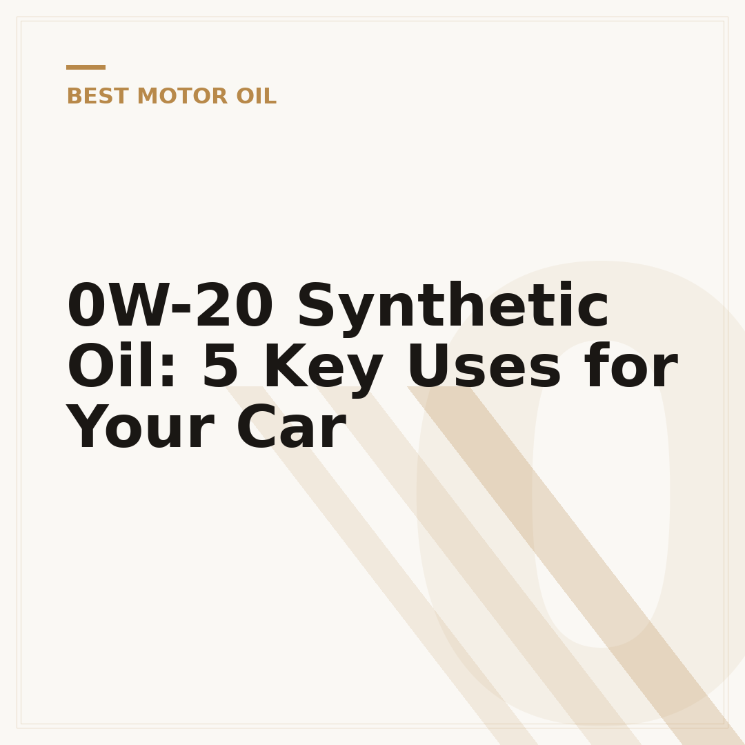 0W-20 Synthetic Oil: 5 Key Uses for Your Car