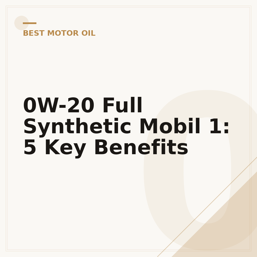 0W-20 Full Synthetic Mobil 1: 5 Key Benefits