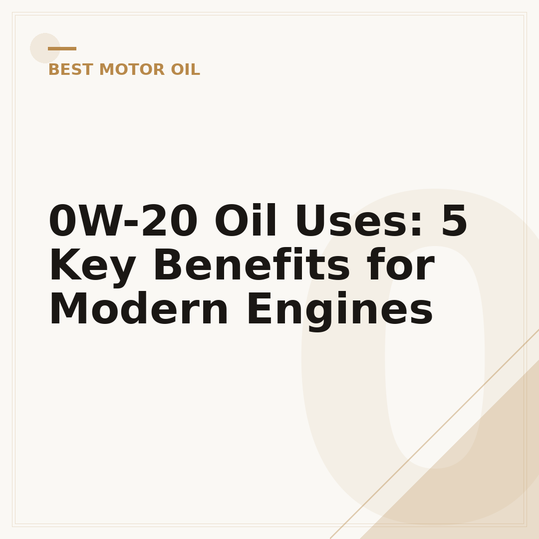 0W-20 Oil Uses: 5 Key Benefits for Modern Engines