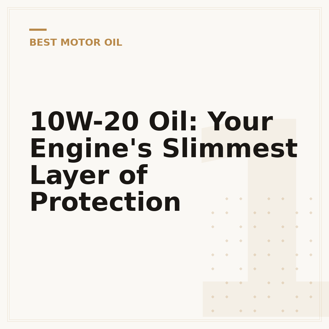 10W-20 Oil: Your Engine's Slimmest Layer of Protection