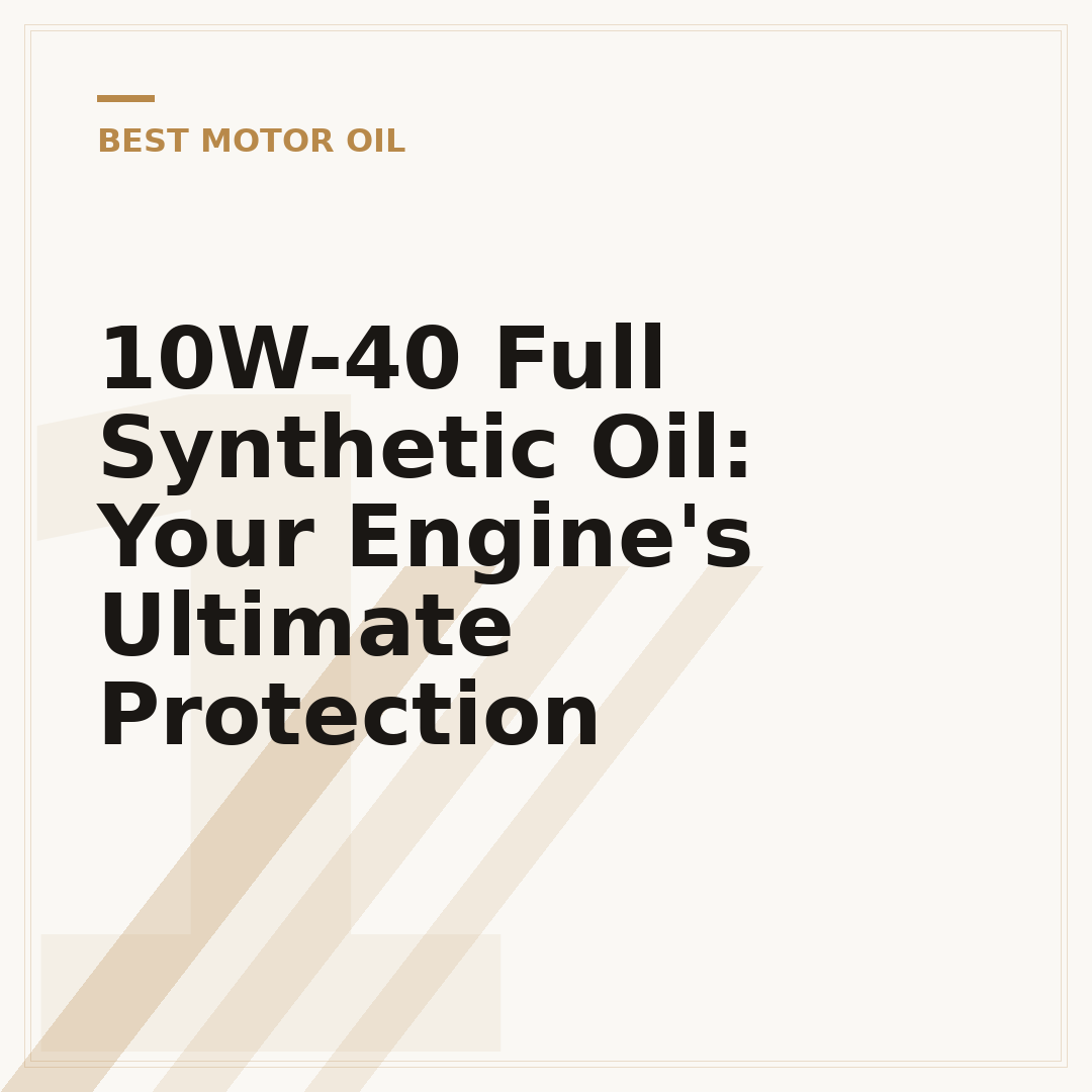 10W-40 Full Synthetic Oil: Your Engine's Ultimate Protection