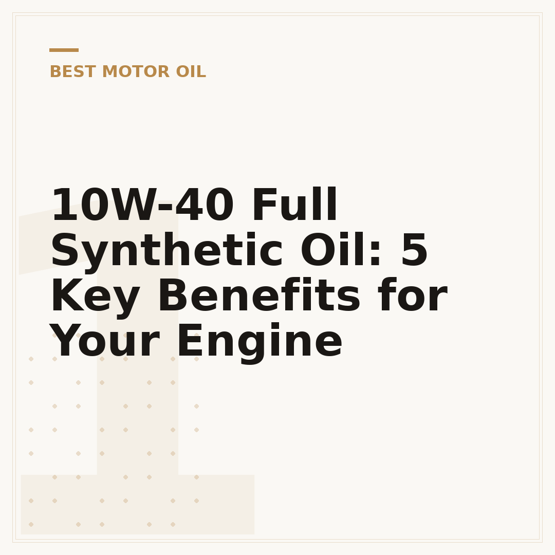 10W-40 Full Synthetic Oil: 5 Key Benefits for Your Engine