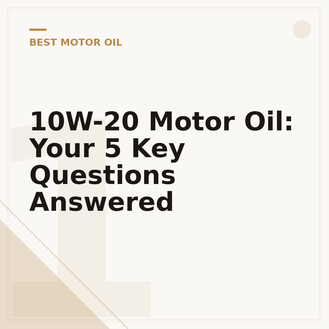 10W-20 Motor Oil: Your 5 Key Questions Answered