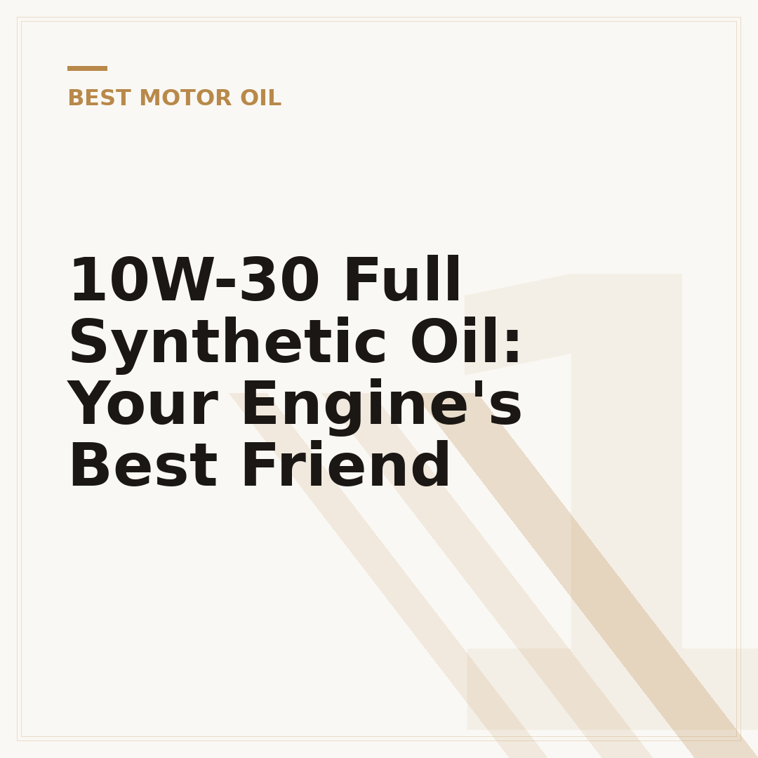 10W-30 Full Synthetic Oil: Your Engine's Best Friend