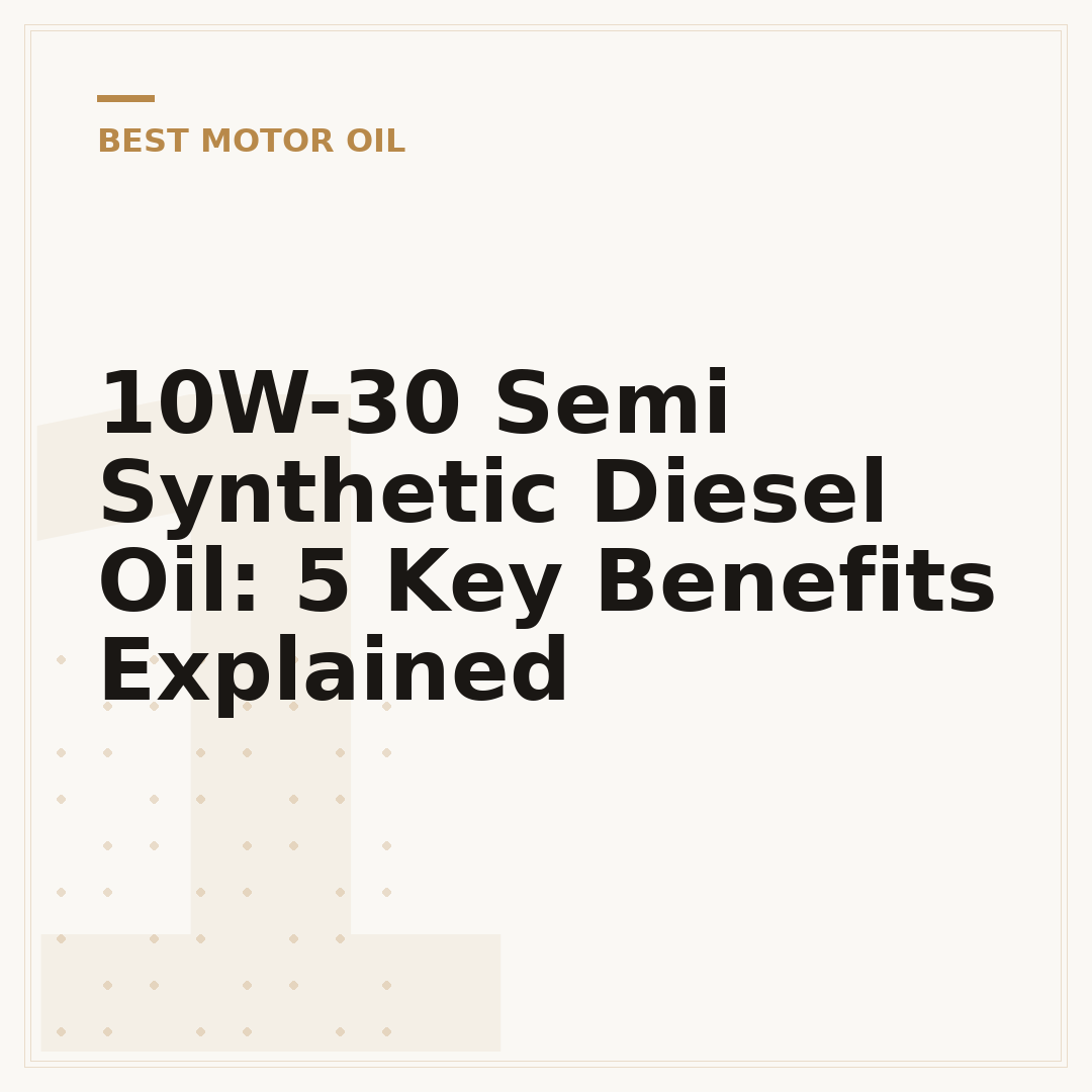 10W-30 Semi Synthetic Diesel Oil: 5 Key Benefits Explained