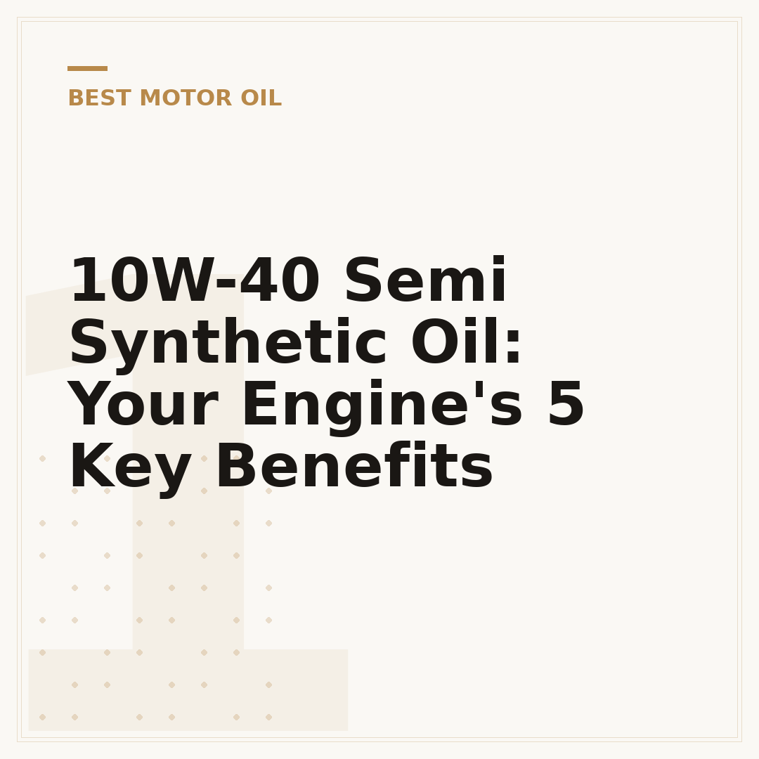 10W-40 Semi Synthetic Oil: Your Engine's 5 Key Benefits