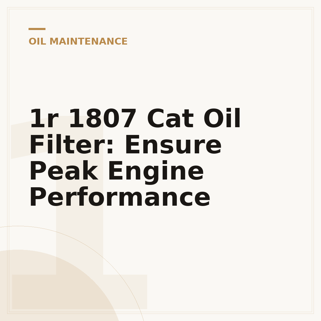 1r 1807 Cat Oil Filter: Ensure Peak Engine Performance
