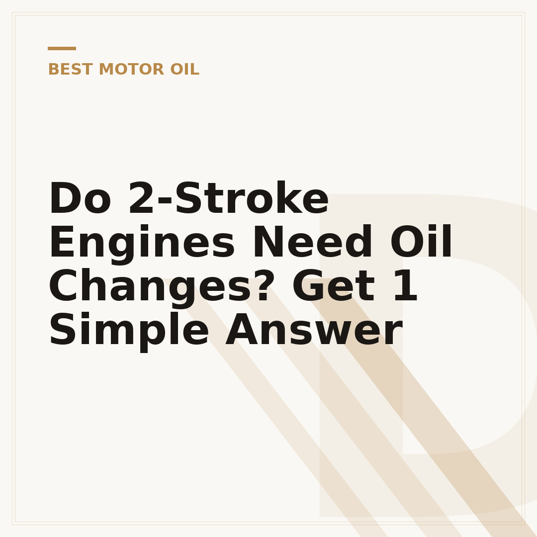 Do 2-Stroke Engines Need Oil Changes? Get 1 Simple Answer