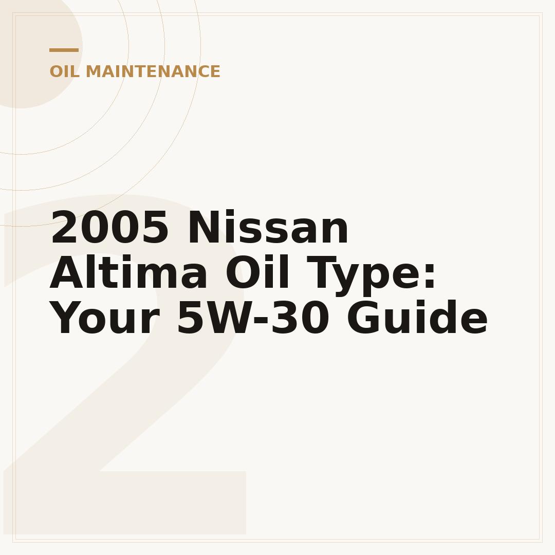 2005 Nissan Altima Oil Type: Your 5W-30 Guide