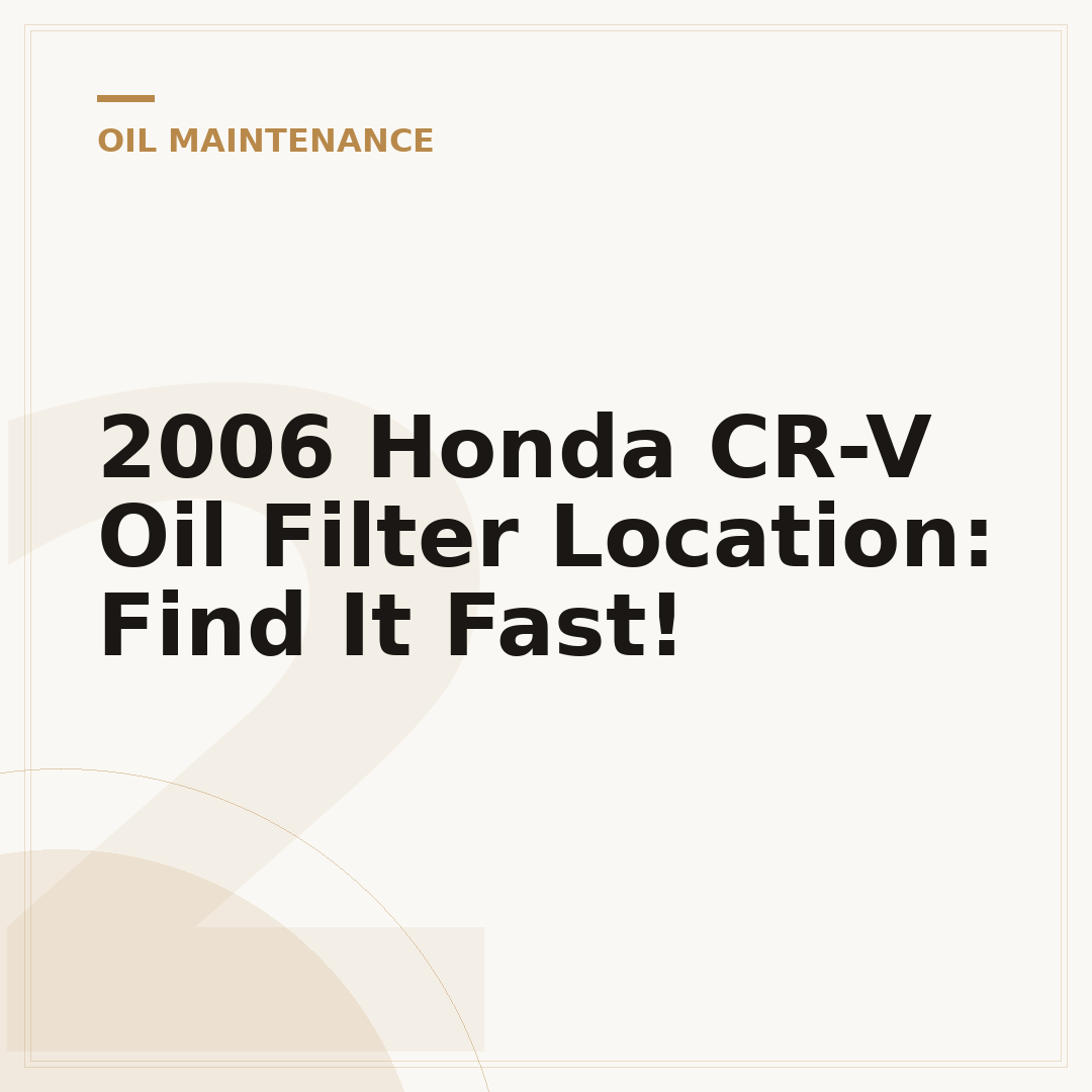 2006 Honda CR-V Oil Filter Location: Find It Fast!