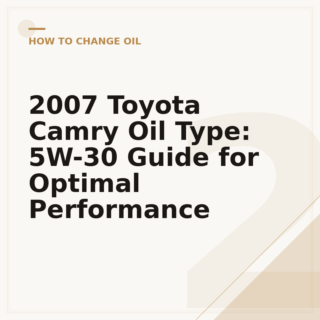 2007 Toyota Camry Oil Type: 5W-30 Guide for Optimal Performance