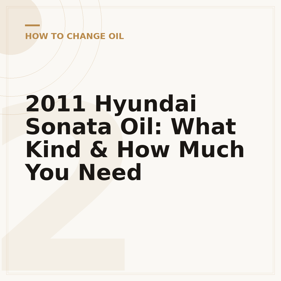 2011 Hyundai Sonata Oil: What Kind & How Much You Need