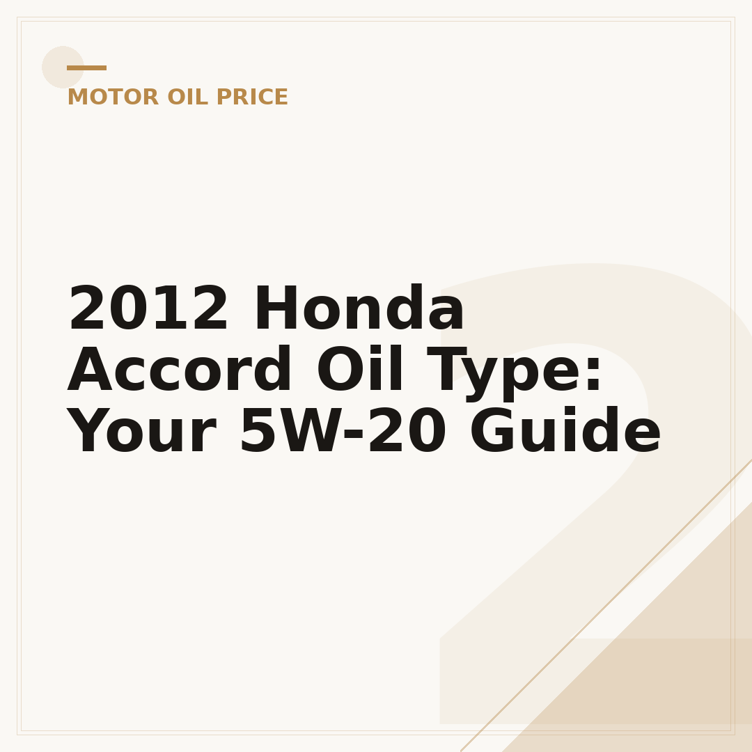 2012 Honda Accord Oil Type: Your 5W-20 Guide