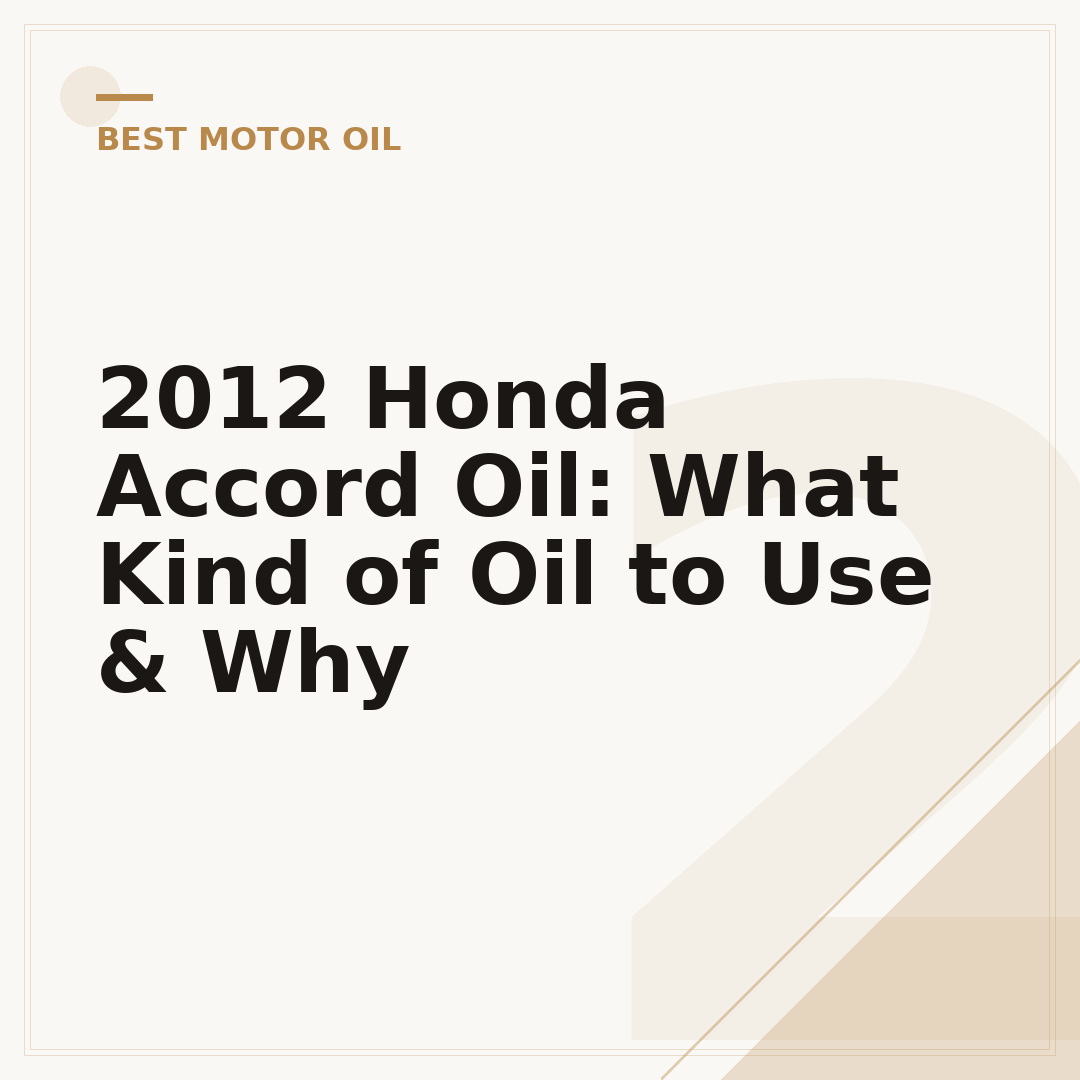 2012 Honda Accord Oil: What Kind of Oil to Use & Why