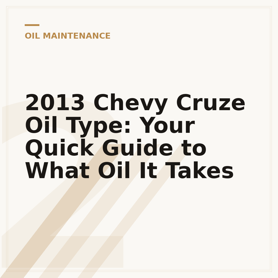 2013 Chevy Cruze Oil Type: Your Quick Guide to What Oil It Takes