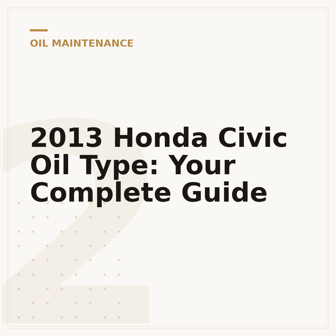 2013 Honda Civic Oil Type: Your Complete Guide