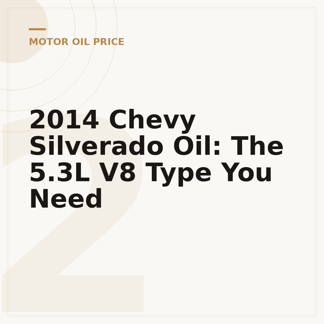 2014 Chevy Silverado Oil: The 5.3L V8 Type You Need