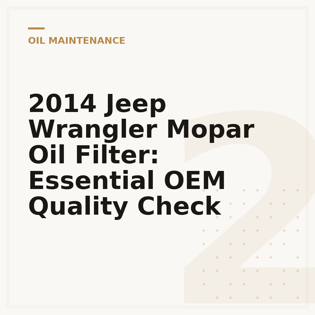 2014 Jeep Wrangler Mopar Oil Filter: Essential OEM Quality Check