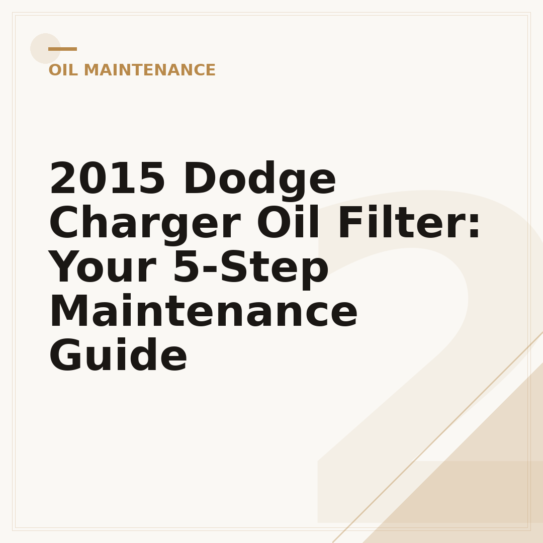 2015 Dodge Charger Oil Filter: Your 5-Step Maintenance Guide