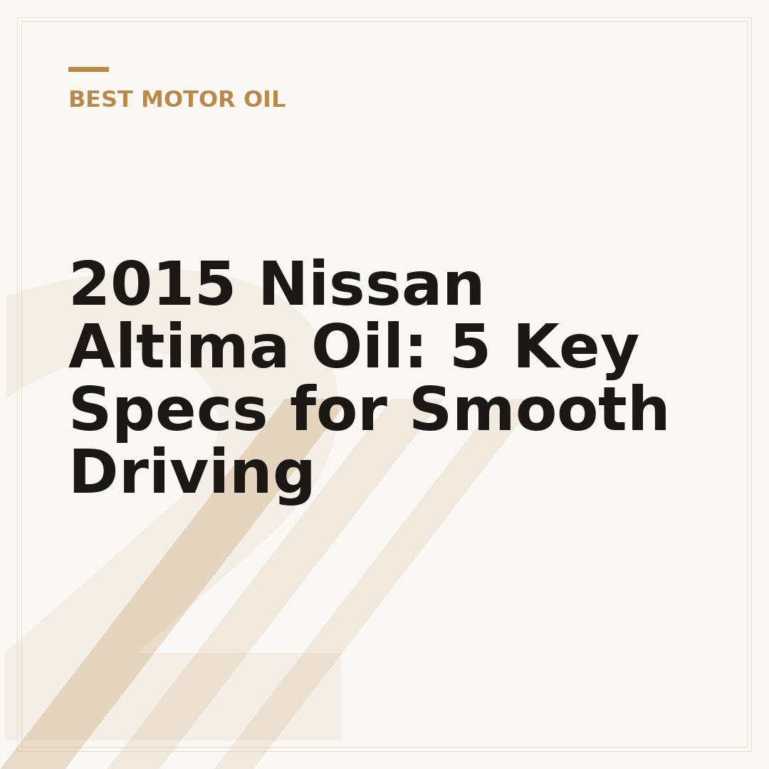 2015 Nissan Altima Oil: 5 Key Specs for Smooth Driving