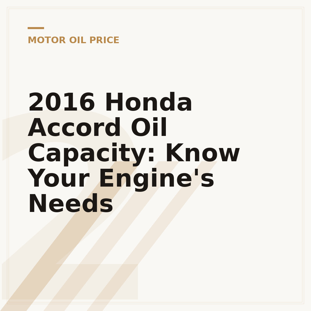 2016 Honda Accord Oil Capacity: Know Your Engine's Needs