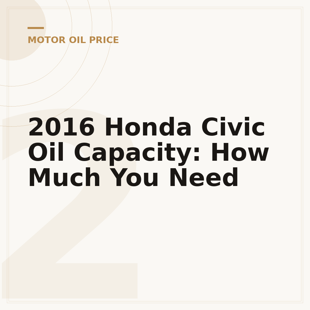 2016 Honda Civic Oil Capacity: How Much You Need