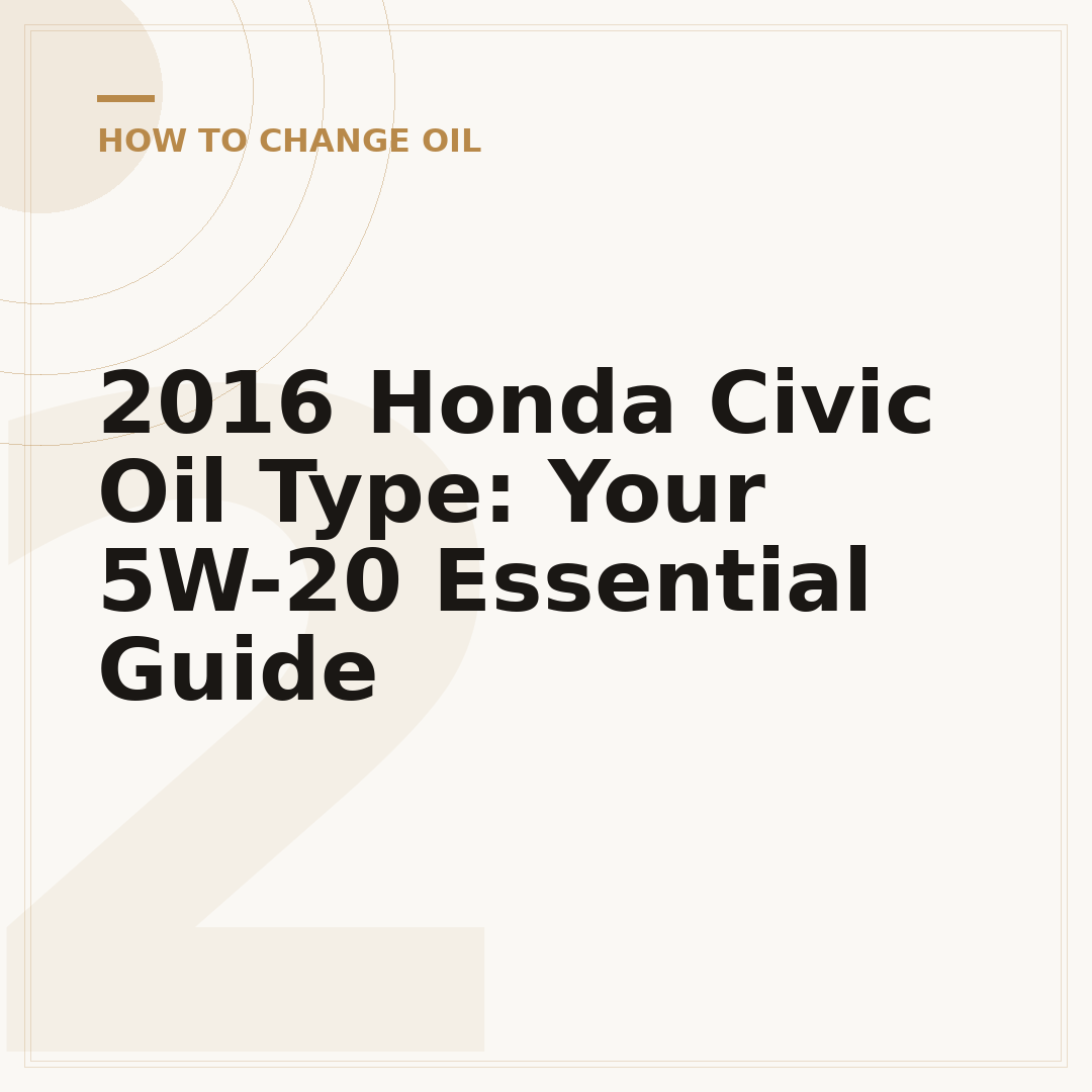 2016 Honda Civic Oil Type: Your 5W-20 Essential Guide