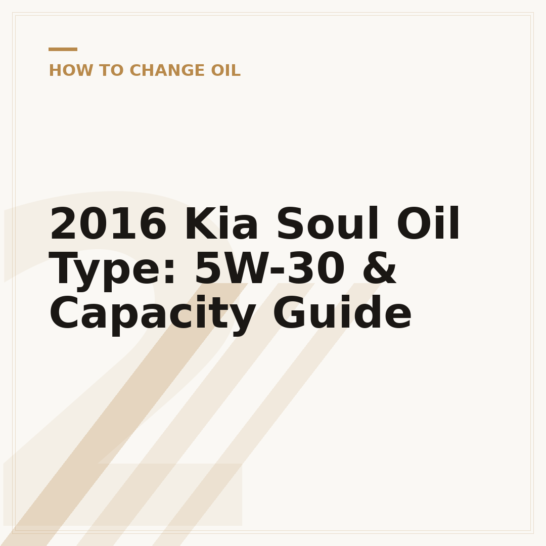 2016 Kia Soul Oil Type: 5W-30 & Capacity Guide