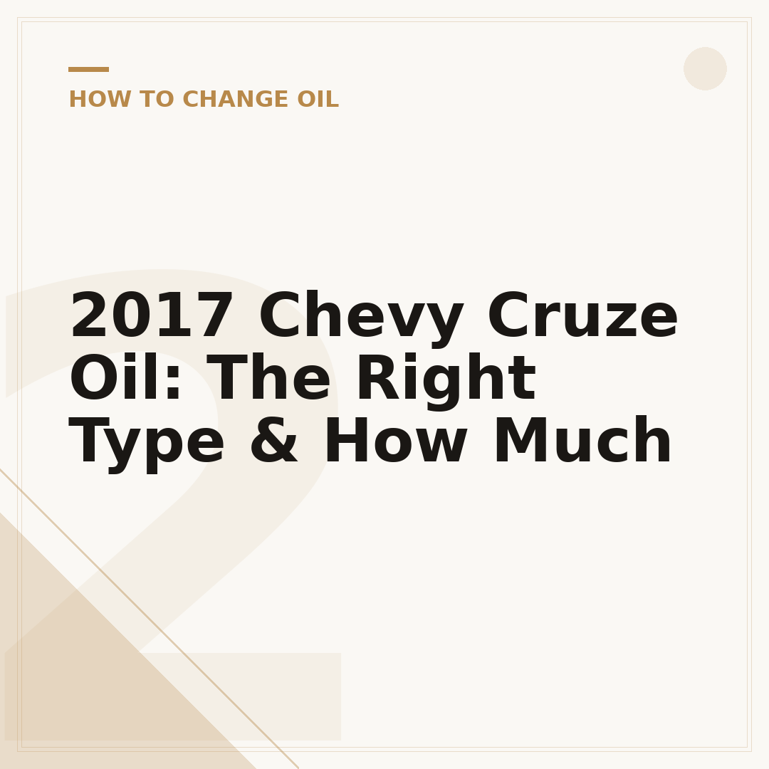 2017 Chevy Cruze Oil: The Right Type & How Much