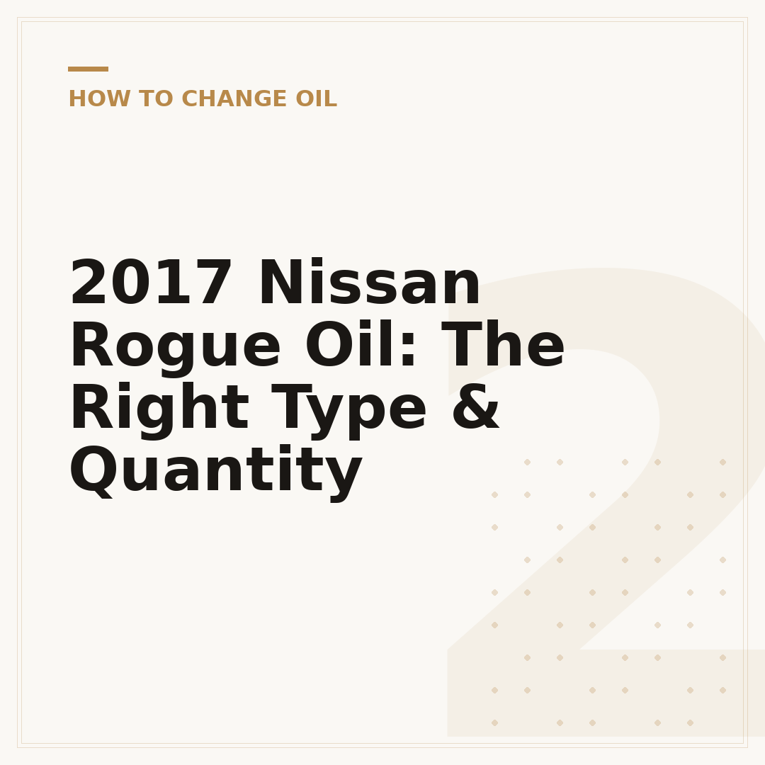 2017 Nissan Rogue Oil: The Right Type & Quantity