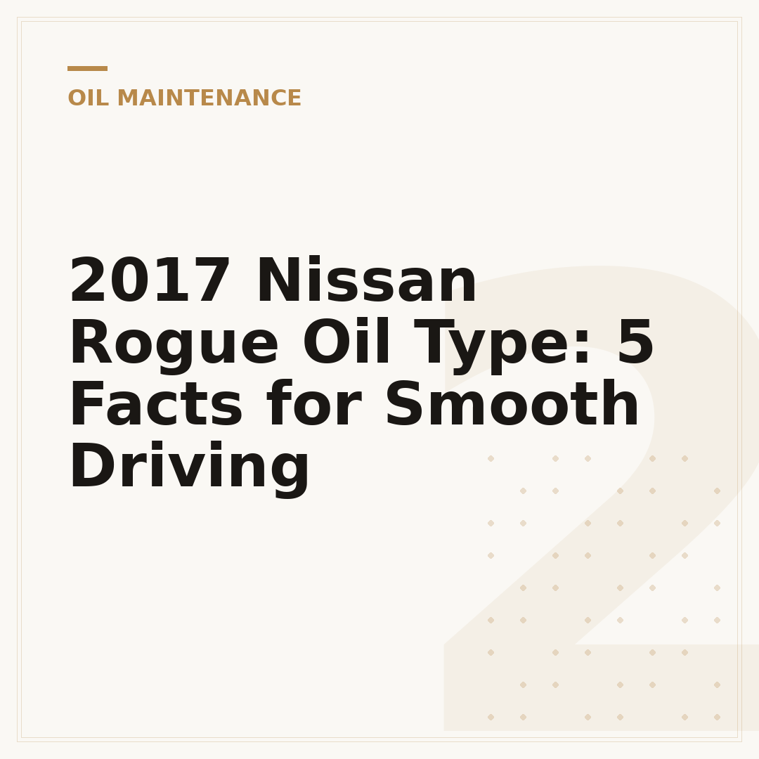 2017 Nissan Rogue Oil Type: 5 Facts for Smooth Driving