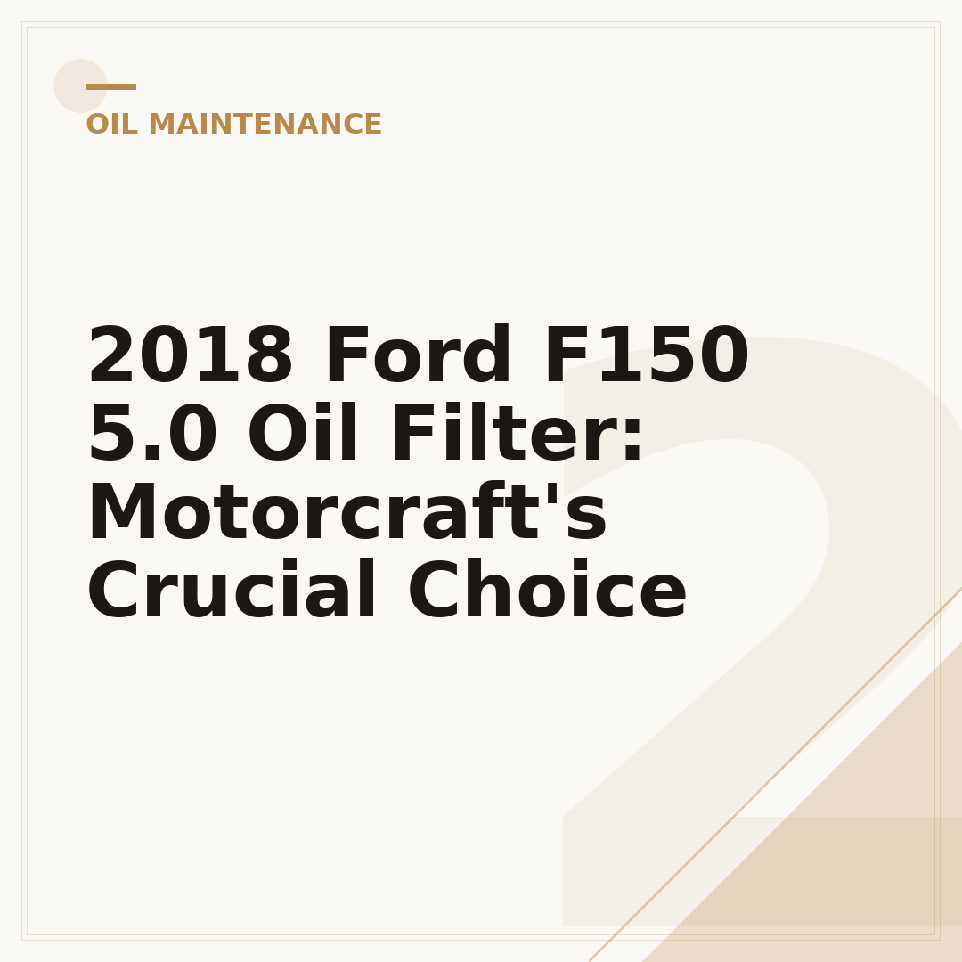 2018 Ford F150 5.0 Oil Filter: Motorcraft's Crucial Choice