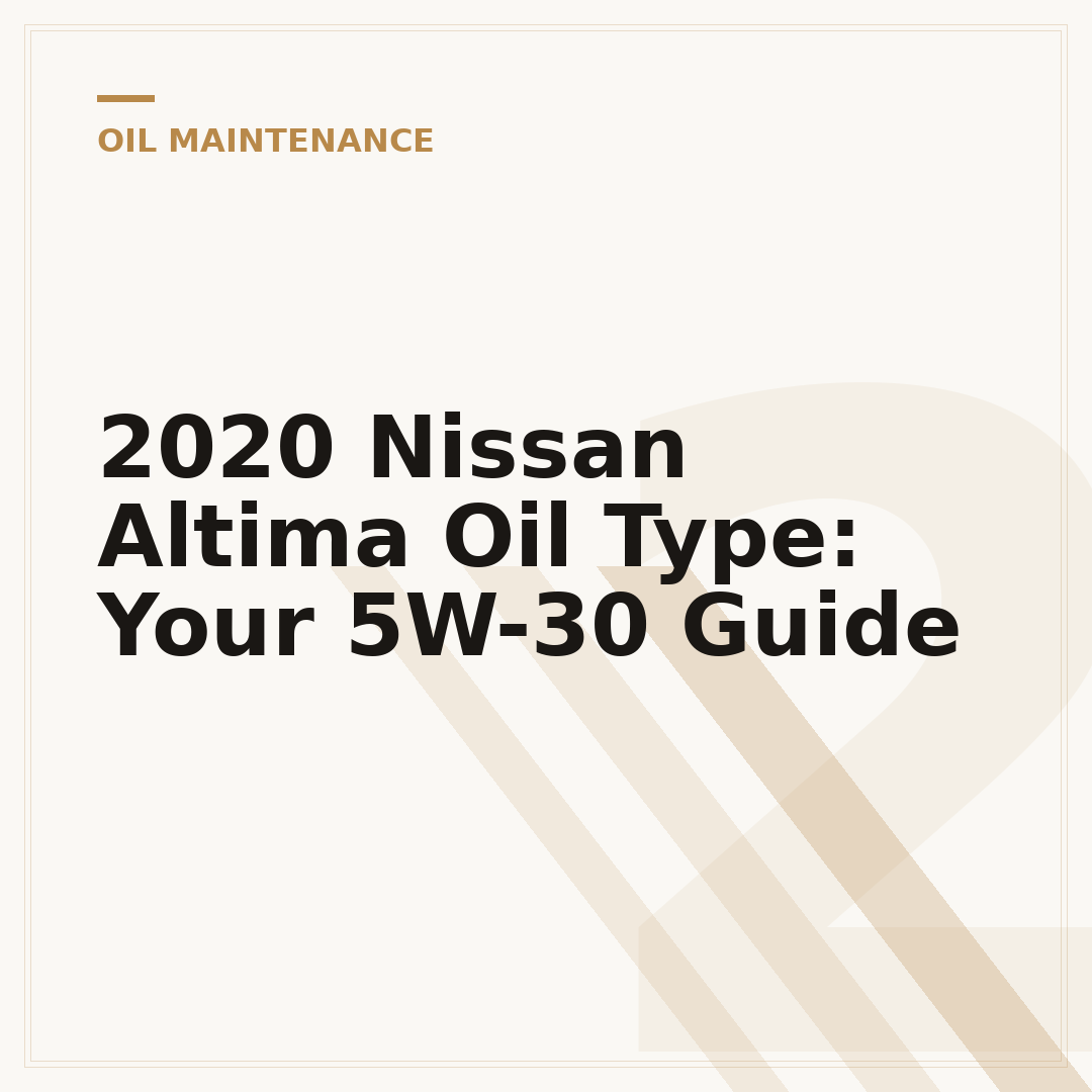 2020 Nissan Altima Oil Type: Your 5W-30 Guide