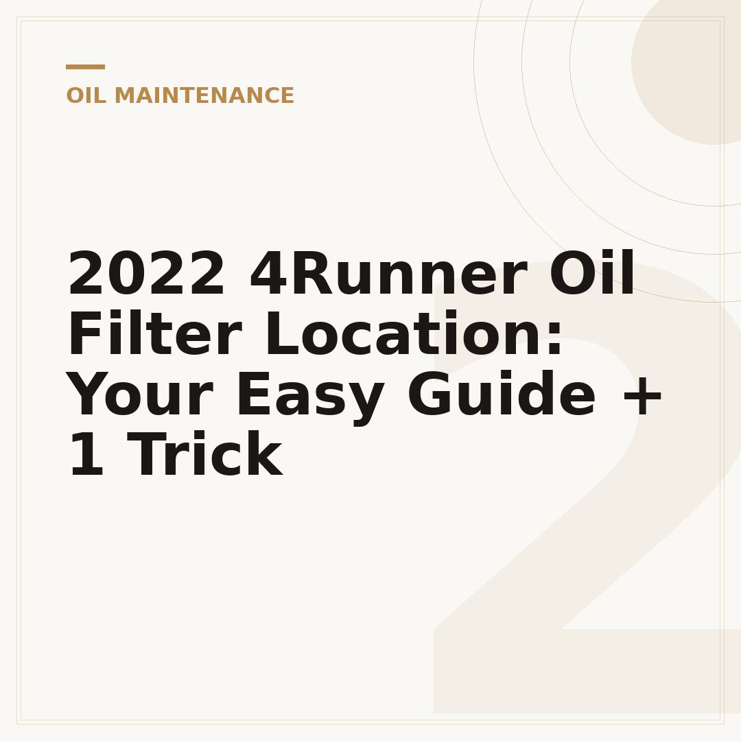 2022 4Runner Oil Filter Location: Your Easy Guide + 1 Trick