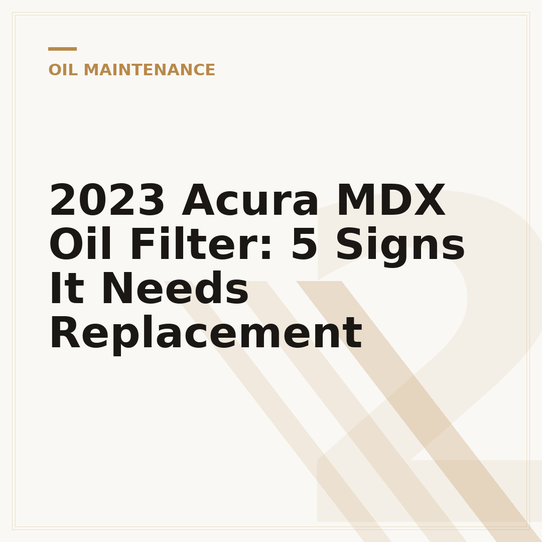 2023 Acura MDX Oil Filter: 5 Signs It Needs Replacement