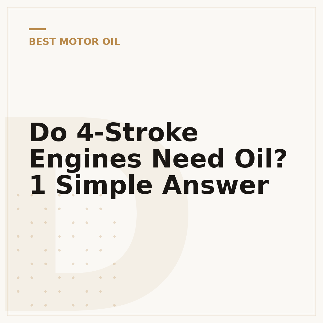 Do 4-Stroke Engines Need Oil? 1 Simple Answer