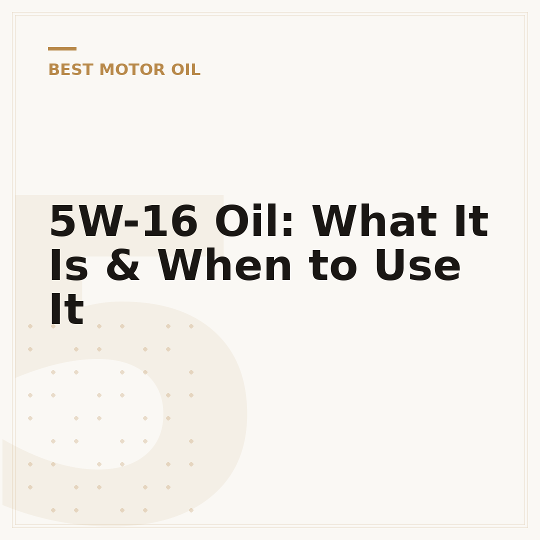 5W-16 Oil: What It Is & When to Use It