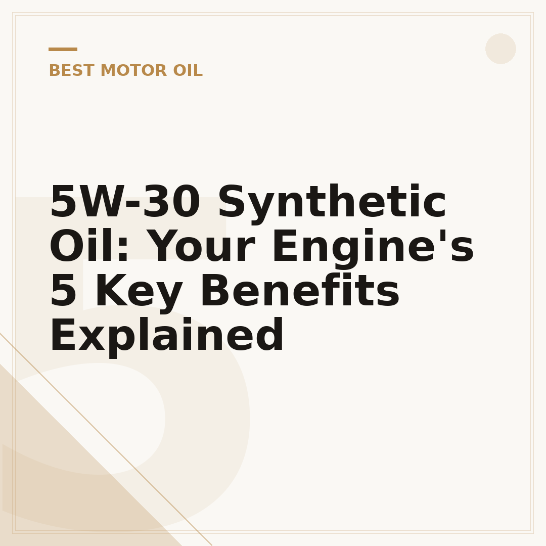 5W-30 Synthetic Oil: Your Engine's 5 Key Benefits Explained