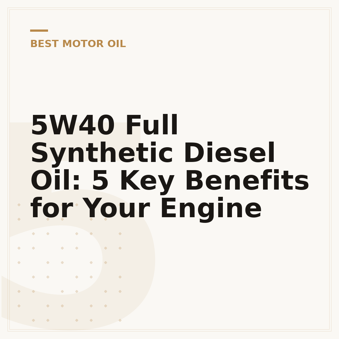 5W40 Full Synthetic Diesel Oil: 5 Key Benefits for Your Engine
