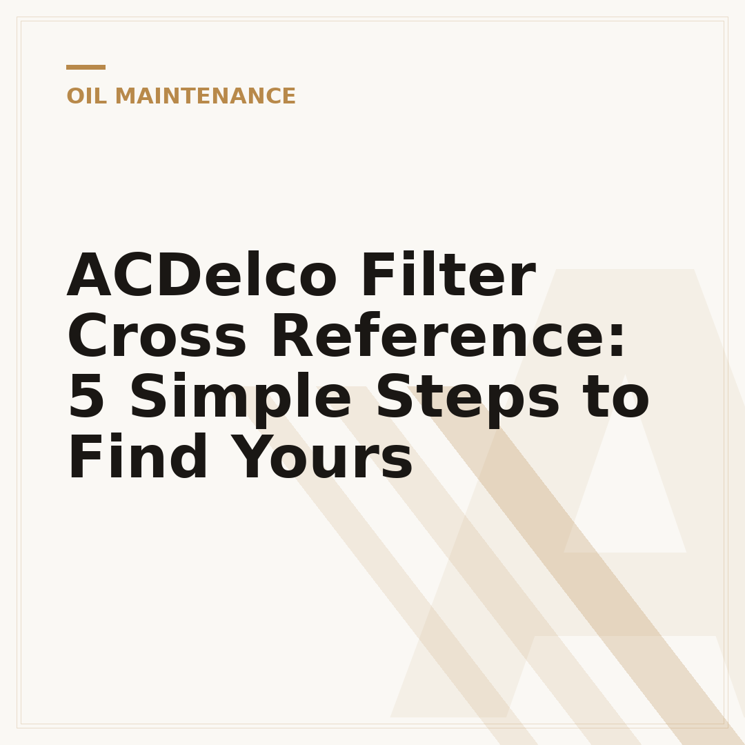 ACDelco Filter Cross Reference: 5 Simple Steps to Find Yours