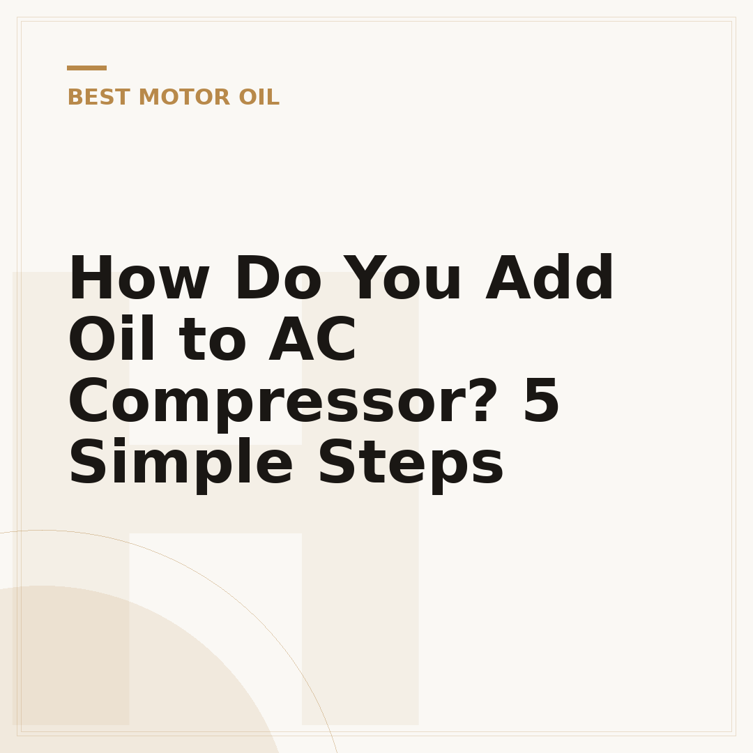 How Do You Add Oil to AC Compressor? 5 Simple Steps