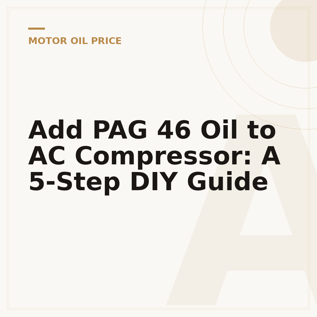 Add PAG 46 Oil to AC Compressor: A 5-Step DIY Guide