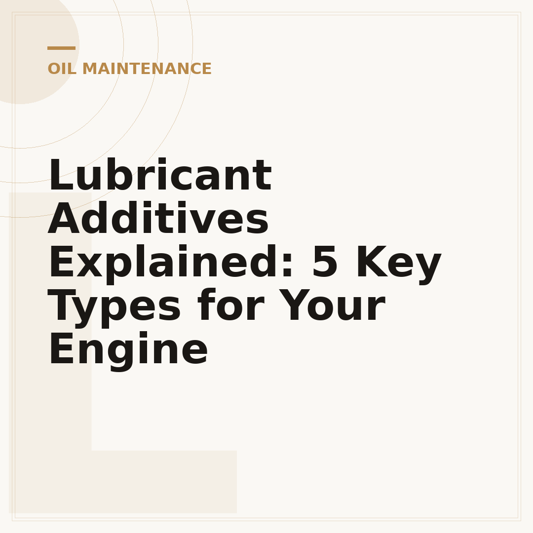 Lubricant Additives Explained: 5 Key Types for Your Engine