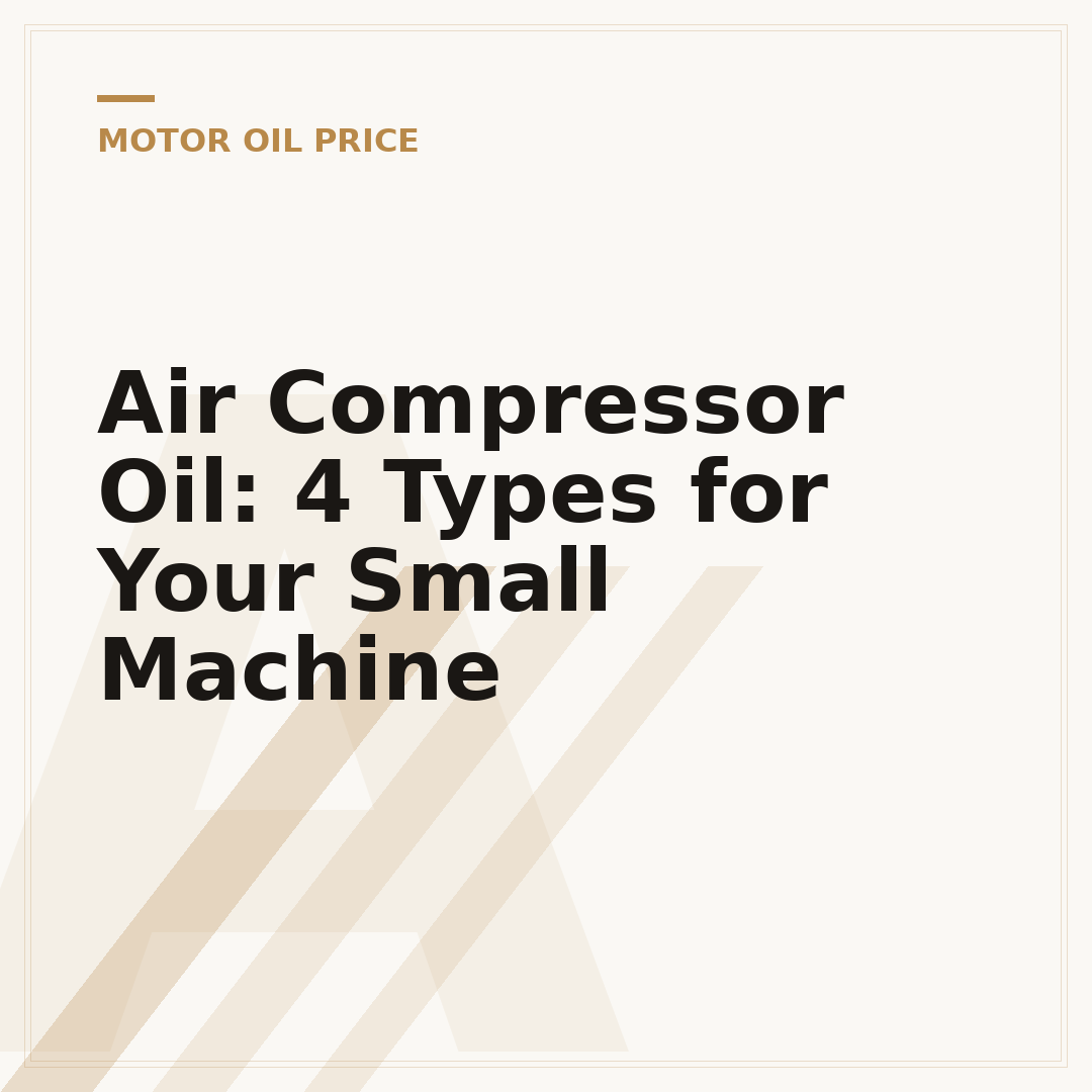 Air Compressor Oil: 4 Types for Your Small Machine
