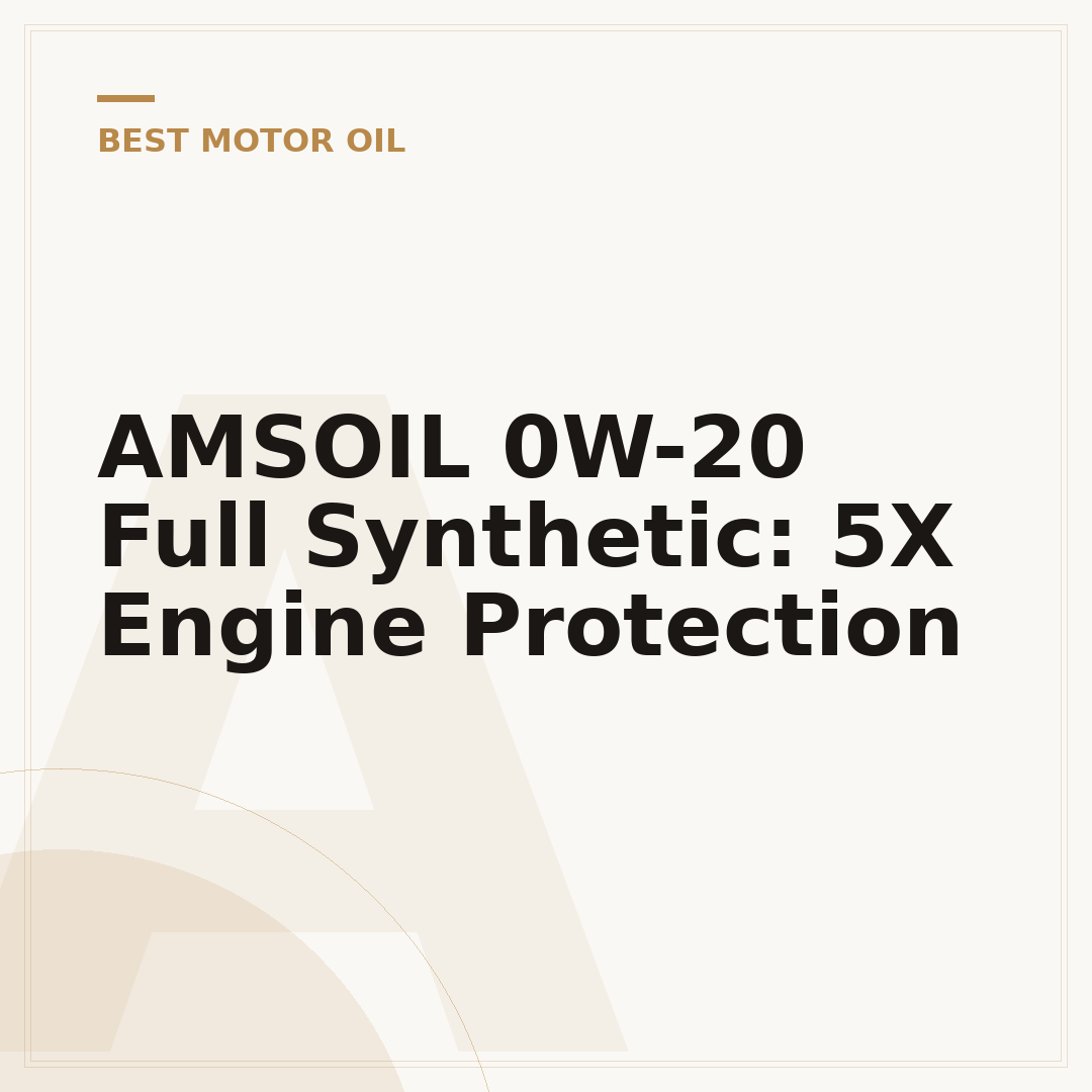 AMSOIL 0W-20 Full Synthetic: 5X Engine Protection