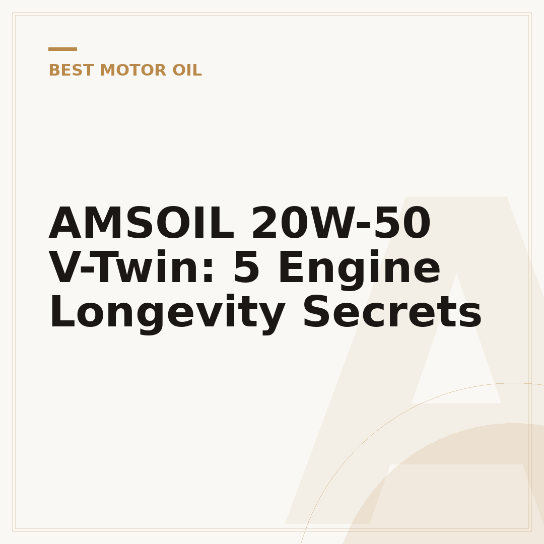 AMSOIL 20W-50 V-Twin: 5 Engine Longevity Secrets