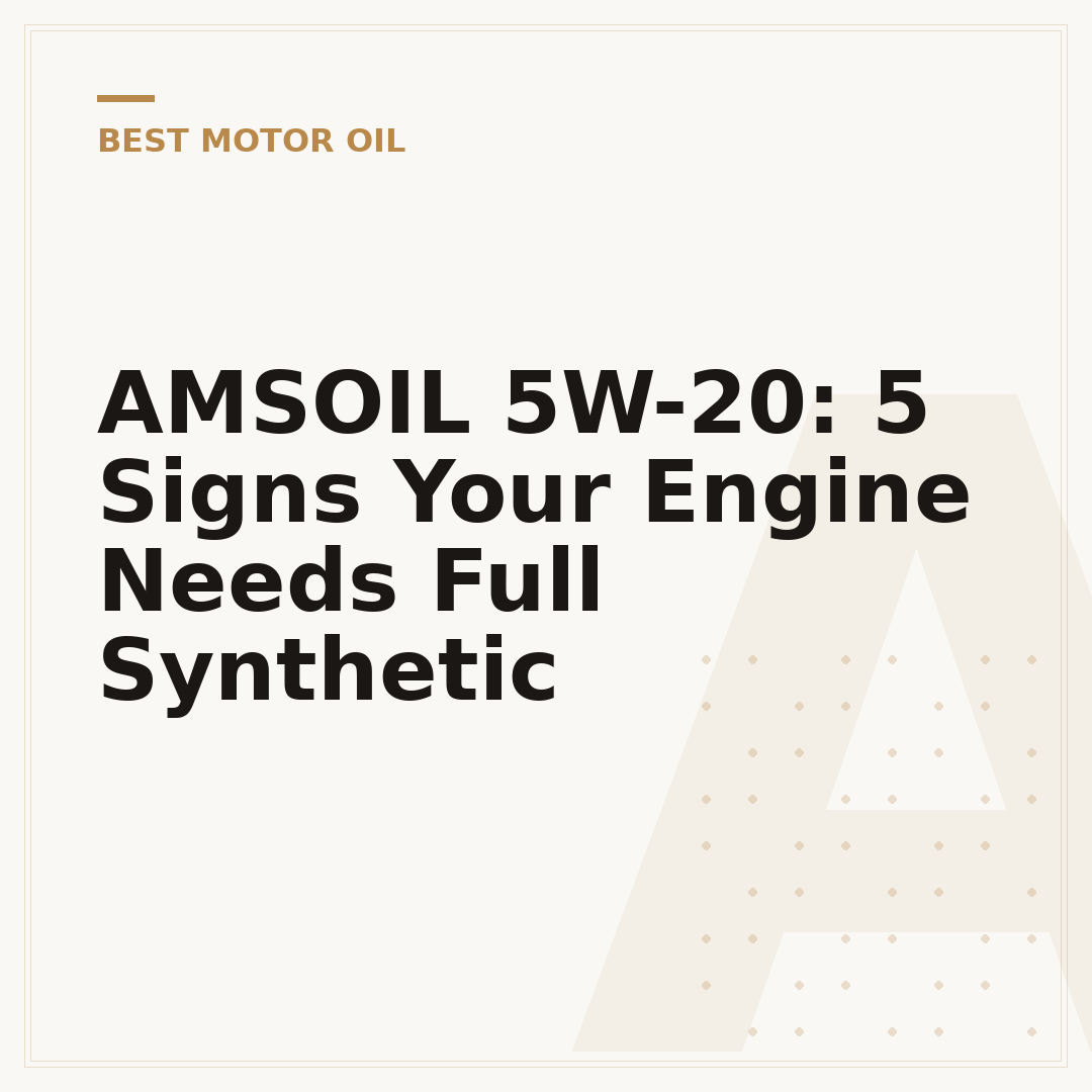 AMSOIL 5W-20: 5 Signs Your Engine Needs Full Synthetic