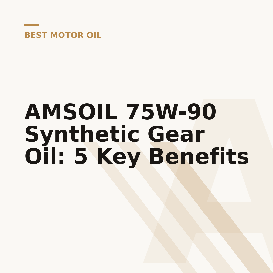 AMSOIL 75W-90 Synthetic Gear Oil: 5 Key Benefits